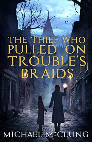 Cover of The Thief Who Pulled on Trouble's Braids
